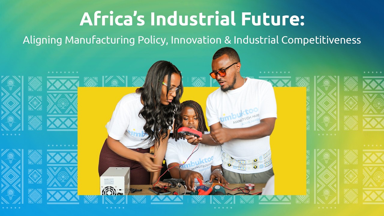 Africa's Industrial Future: Aligning Manufacturing Policy, Innovation & Industrial Competitiveness