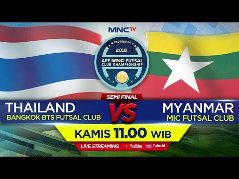BANGKOK BTS (THAILAND) VS MIC FUTSAL CLUB (MYANMAR) - (FT : 3-1) AFF MNC FUTSAL CLUB CHAMPIONSHIP
