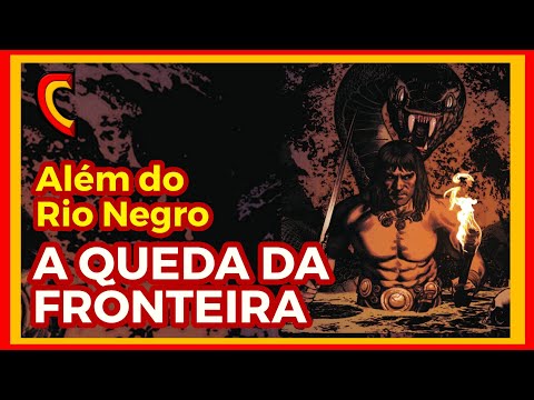 ALÉM DO RIO NEGRO 4/5 - CONAN E A QUEDA DO FORTE