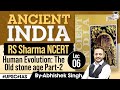 Ancient INDIA Through RS Sharma NCERT Lec 6 Human Evolution The Old Stone Age Part 2 History