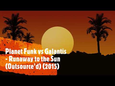 Planet Funk vs Galantis - Runaway to the Sun (Outsource'd) (2015)