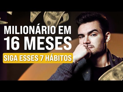 7 Hábitos que me levaram do ZERO a MILIONÁRIO em 16 meses