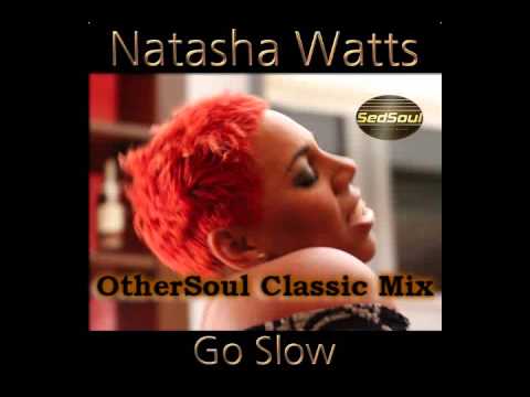 Natasha Watts Go Slow (OtherSoul Classic Mix)