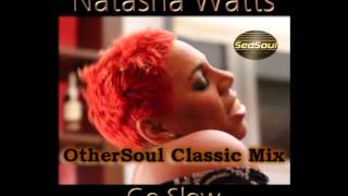 Natasha Watts Go Slow (OtherSoul Classic Mix)