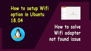 How to setup wifi option in Ubuntu 18.04 | wifi option not found ! Here is the solutoin |