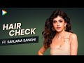 What is the secret behind Sanjana Sanghi's flawless hair?|Hair Check|Tips