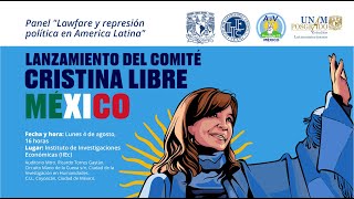 Panel: Lawfare y represión política en América Latina. Lanzamiento del Comité Cristina Libre México