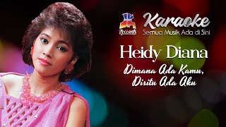 Download lagu Heidy Diana - Dimana Ada Kamu Disitu Ada Aku (Karaoke) mp3 Download lagu Heidy Diana - Dimana Ada Kamu Disitu Ada Aku (Karaoke) mp3