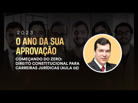 Começando do Zero: Direito Constitucional para Carreiras Jurídicas (Aula 02 - Tema: Constituição)