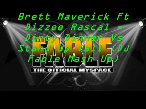 Brett Maverick Ft Dizzee Rascal - Dirty Dinner Vs Stand Up Tall (DJ Fable Mash Up)