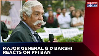 ''PFI In Contact With Taliban', Major General G D Bakshi Slams Organisation | English News