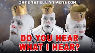 DO YOU HEAR WHAT I HEAR? - Interstellar Version