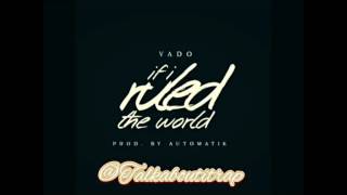 Vado - If I Ruled The World
