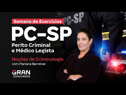 Concurso PC SP Perito Criminal e Médico Legista - Semana de exercícios | Noções de Criminologia