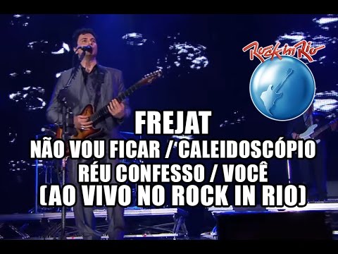 Frejat - Não vou ficar / Caleidoscópio / Réu confesso / Você (Ao Vivo no Rock in Rio)