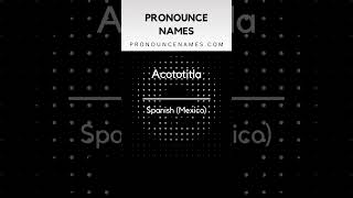 How to pronounce Acototitla