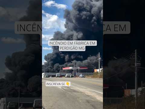 Fábrica pega fogo no interior de Minas em Perdigão na BR que dá acesso a cidade de Nova Serrana.