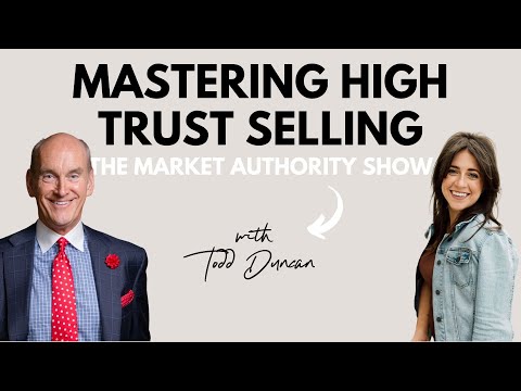 Mastering High Trust Selling with Todd Duncan