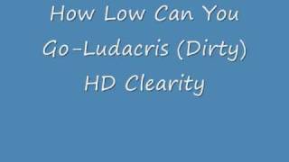 How Low Can You Go-Ludacris (Dirty)