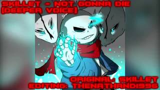 Skillet - Not Gonna Die [Deeper Voice]