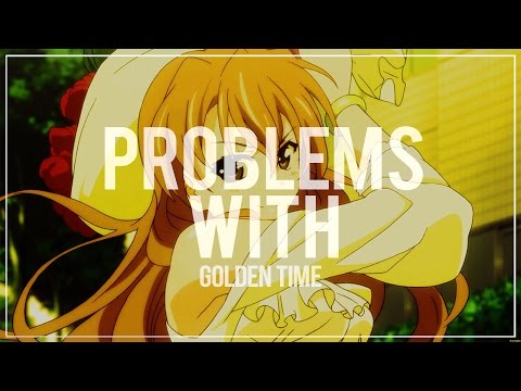 The Problems With - Golden Time