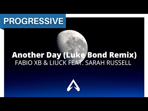 Fabio XB & Liuck feat. Sarah Russell – Another Day (Luke Bond Remix)