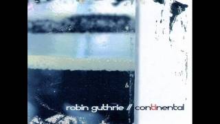 Robin Guthrie- As I Breathe-Continental