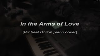 In the Arms of Love [Michael Bolton piano cover]