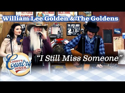 WILLIAM LEE GOLDEN & THE GOLDENS sing the Johnny Cash classic I STILL MISS SOMEONE!