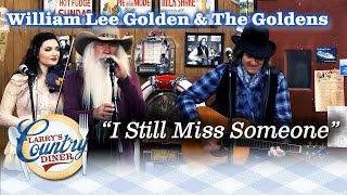 WILLIAM LEE GOLDEN &amp; THE GOLDENS sing the Johnny Cash classic I STILL MISS SOMEONE!