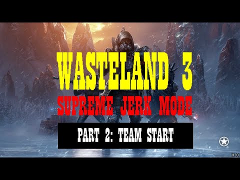 Wasteland 3 Supreme Jerk Mode Ranged Build: Part 2: Team Start