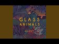 Glass, Animals, Hazey 