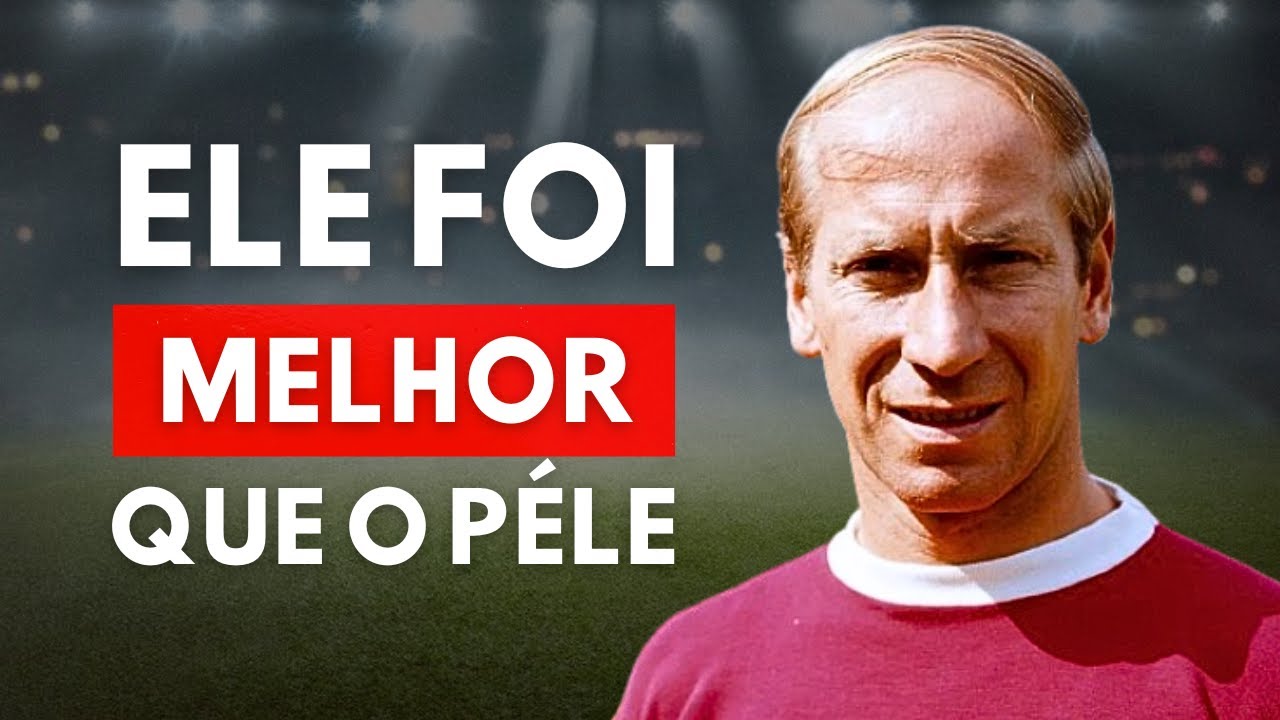 Afinal, Quem foi Bobby Charlton?