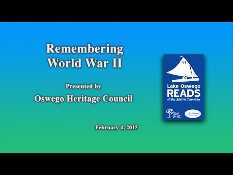 Remembering World War II - 2015 Lake Oswego Reads Lecture