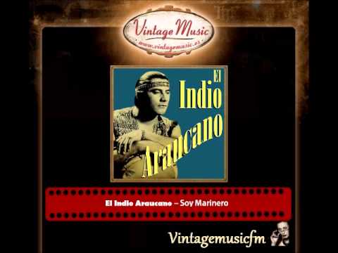 El Indio Araucano – Soy Marinero