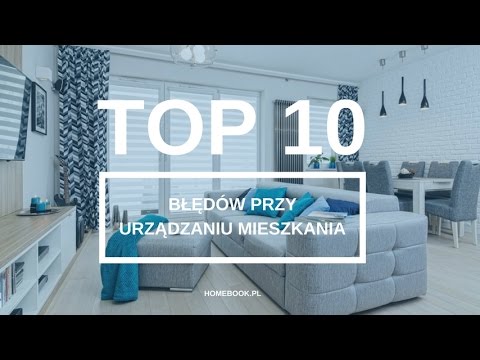 10 najczęściej popełnianych błędów przy aranżacji wnętrz | TOP 10 |