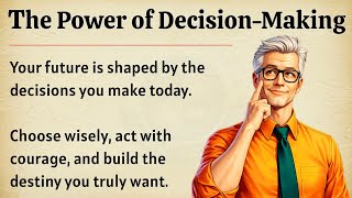 The Power of Decision-Making | Improve Your English Fluency ✅ | Motivational Video 🔥 | Graded Reader