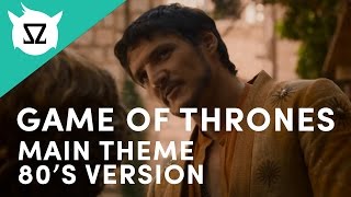 Game of Thrones - Main Theme (80's Version)