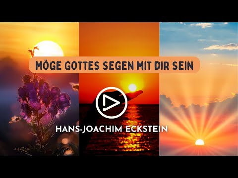 Möge Gottes Segen mit dir sein (von Hans-Joachim Eckstein)