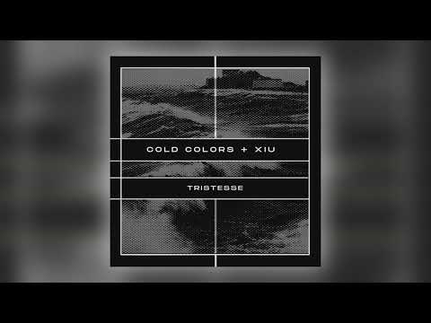 Cold Colors & Xiu - Tristesse [Audio]