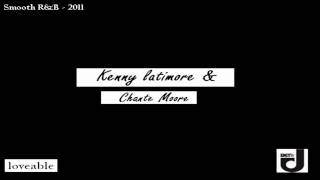 Chante Moore & kenny Latimore -  Loveable