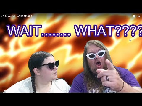 zZzSleepyAsh - ASH’S MANOR (HOOLIGAN REACTION)