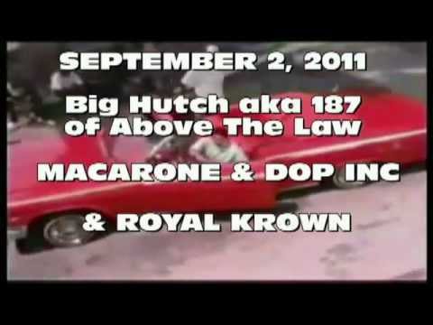 Big Hutch aka 187 of Above the Law, Macarone & DOP Inc & Royal Krown live September 2nd