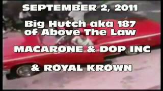 Big Hutch aka 187 of Above the Law, Macarone & DOP Inc & Royal Krown live September 2nd