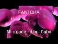 FANTCHA  -  ♫  Mi e dode na boi Cabo  ♫