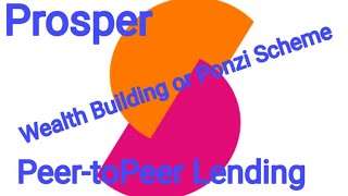 Prosper Peer to Peer Lending Review - Ponzi Scheme or wealth Building tool?