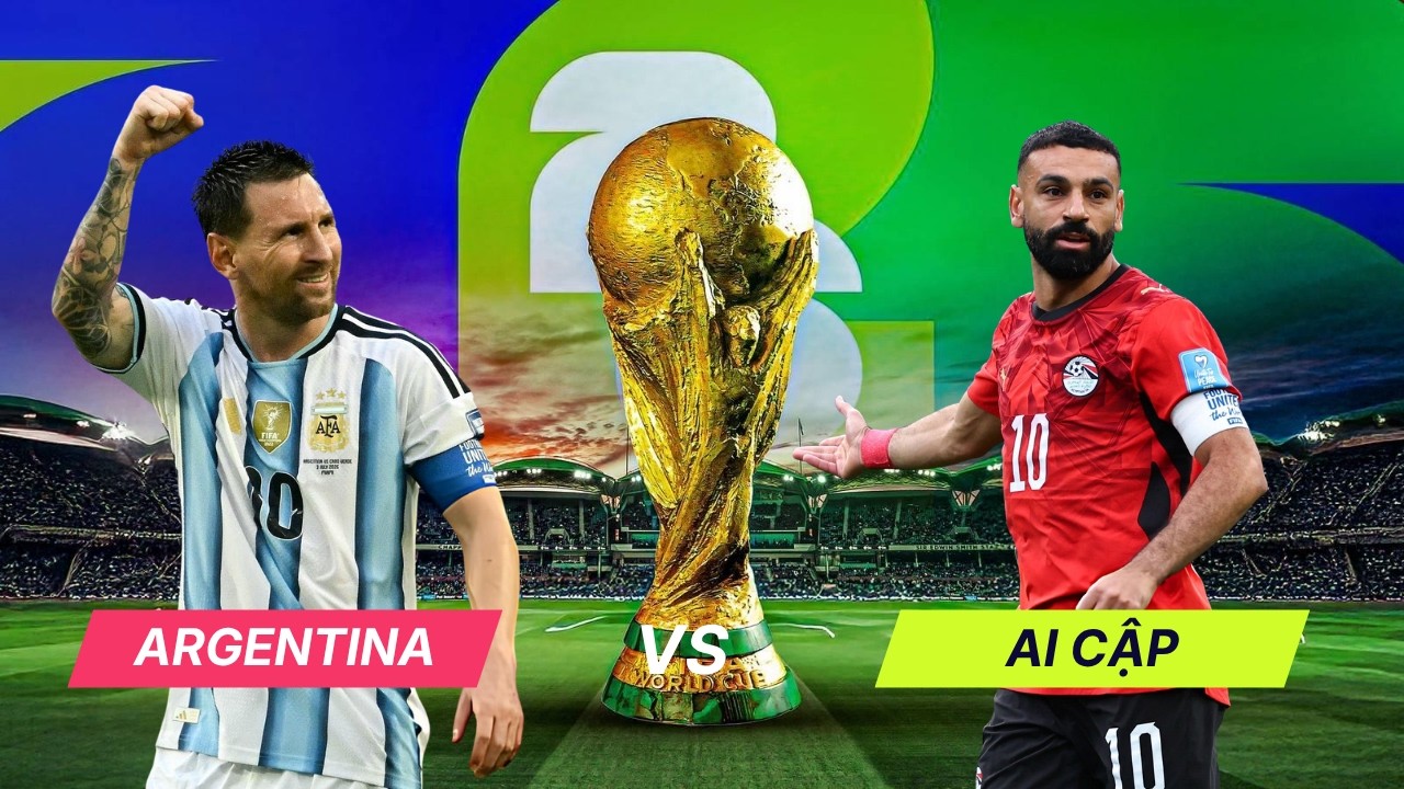 Nhận định vòng 1/8 World Cup | Argentina vs Ai Cập, 23h00 ngày 07/07: Khó cản nhà vua