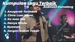 Download lagu Kumpulan Lagu Terbaik  Andmesh Kamaleng | Anugerah Terindah | Cinta Luar Biasa | Ku Mau Dia mp3