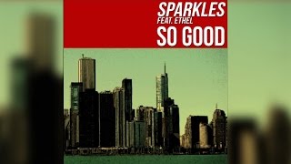 Sparkles Feat. Ethel - So Good (Edit)