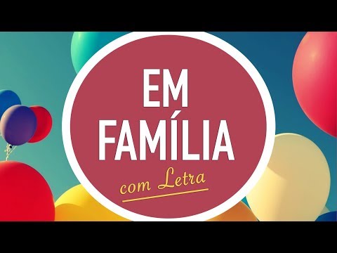 Em Família video